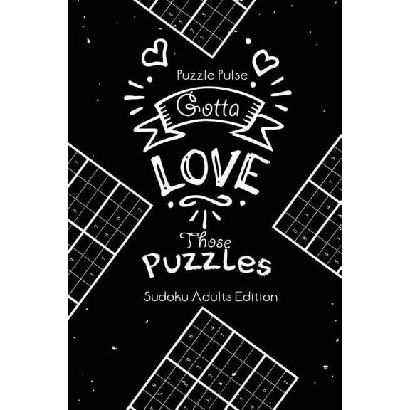 Gotta Love Those Puzzles: Sudoku Adults Edition, (Paperback)