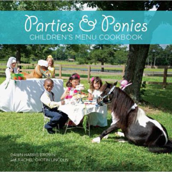 Pre-Owned Parties & Ponies Children's Menu Cookbook (Hardcover) 0988349604 9780988349605