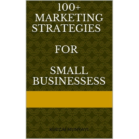 100+ Marketing Strategies for Small Businesses - (Best Marketing Strategies For Small Business)
