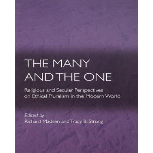 The Many and the One: Religious and Secular Perspectives on Ethical Pluralism in the Modern World