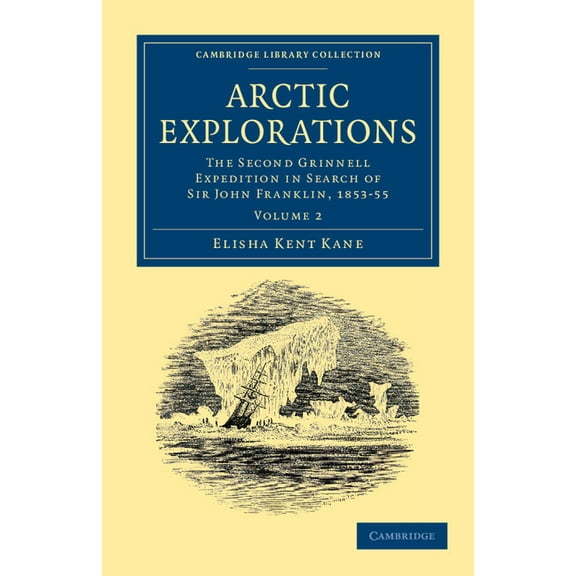 Cambridge Library Collection - Polar Exp Arctic Explorations - Volume 2, (Paperback)