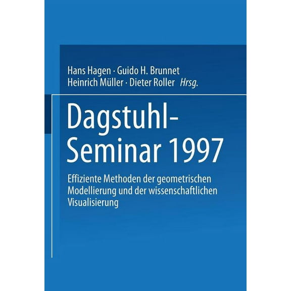 Dagstuhl-Seminar 1997: Effiziente Methoden Der Geometrischen Modellierung Und Der Wissenschaftlichen Visualisierung, (Paperback)