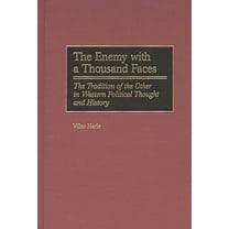 The Enemy with a Thousand Faces: The Tradition of the Other in Western Political Thought and History, (Hardcover)