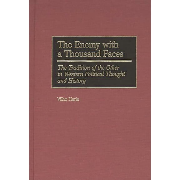 The Enemy with a Thousand Faces: The Tradition of the Other in Western Political Thought and History, (Hardcover)