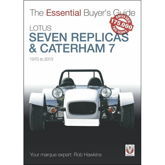 The Essential Buyer's Guide: Lotus Seven Replicas & Caterham 7 : 1973 to 2013 (Paperback)
