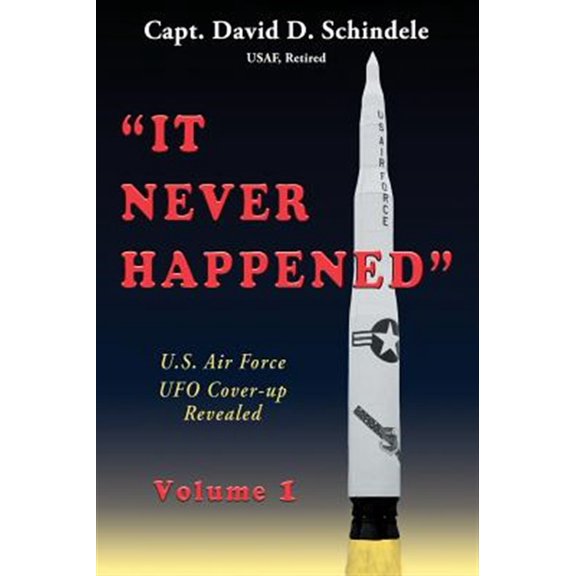 Pre-Owned It Never Happened, Volume 1: U.S. Air Force UFO Cover-up Revealed, (Hardcover)