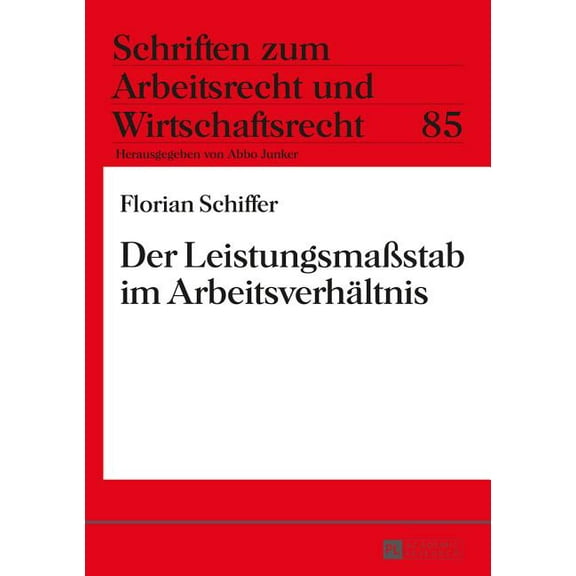 Schriften Zum Arbeitsrecht Und Wirtschaftsrecht: Der Leistungsmaßstab im Arbeitsverhaeltnis (Paperback)