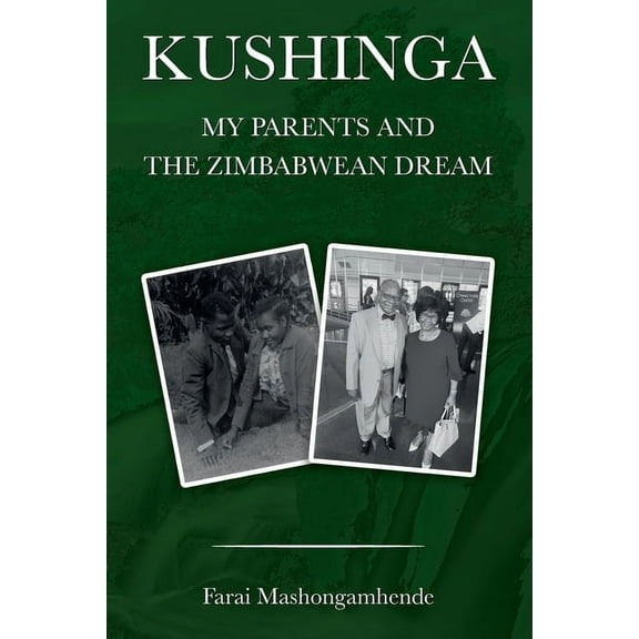Kushinga : My Parents and The Zimbabwean Dream (Paperback)