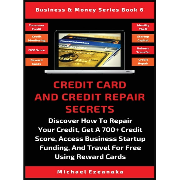 Business & Money Credit Card And Credit Repair Secrets: Discover How To Repair Your Credit, Get A 700  Credit Score, Access Business Star, Book 6, (Hardcover)