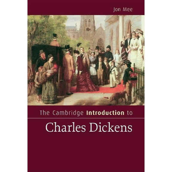 Cambridge Introductions to Literature (H The Cambridge Introduction to Charles Dickens, (Hardcover)