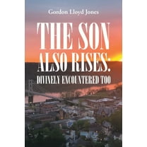 The Son Also Rises: Divinely Encountered Too, (Paperback)