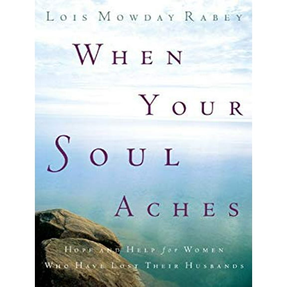 Pre-Owned When Your Soul Aches : Hope and Help for Women Who Have Lost Their Husbands 9780307730220