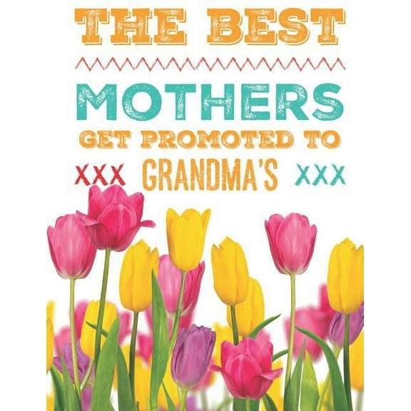 The Best Mothers Get Promoted to Grandma's, (Paperback)