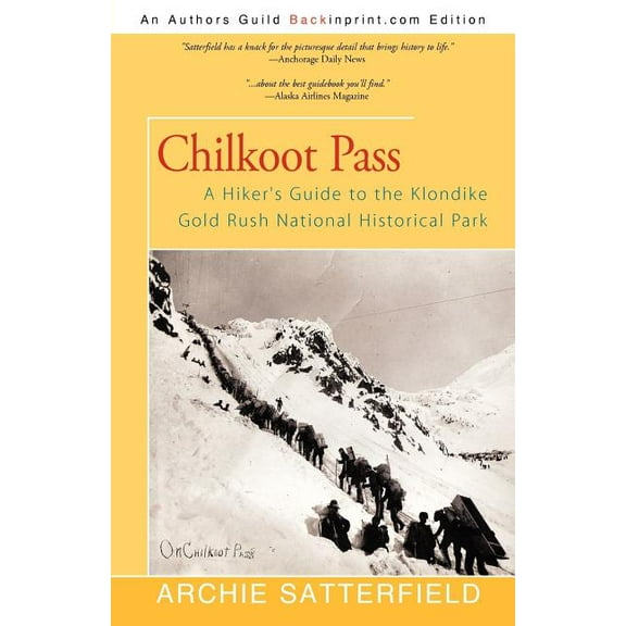 Chilkoot Pass: A Hiker's Guide to the Klondike Gold Rush National Historical Park, (Paperback)