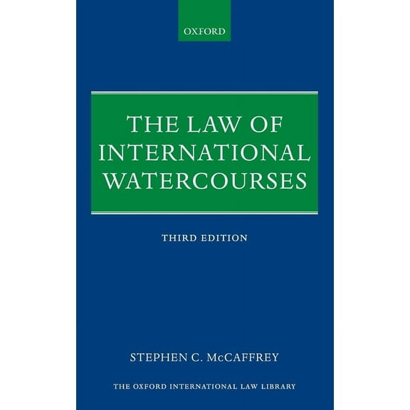 Oxford International Law Library The Law of International Watercourses, (Hardcover)