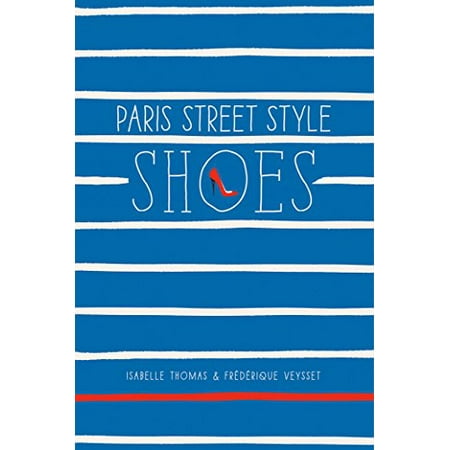 

Paris Street Style: Shoes Pre-Owned Paperback 1419715879 9781419715877 Isabelle Thomas Frdrique Veysset