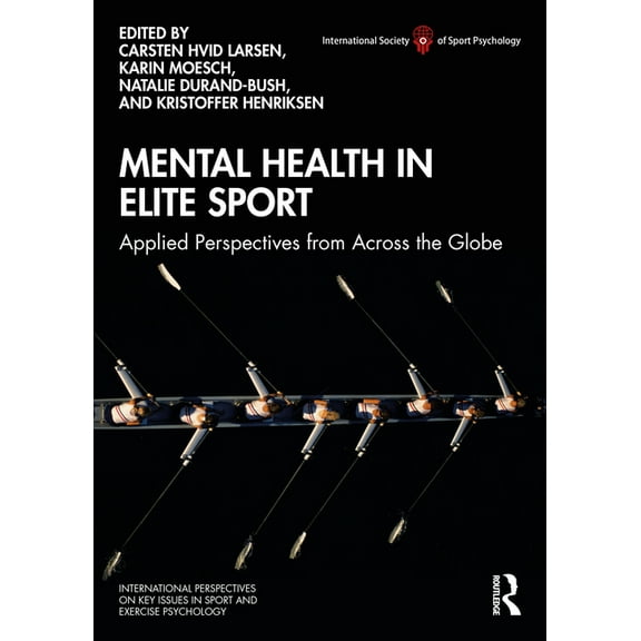 Issp Key Issues in Sport and Exercise Ps Mental Health in Elite Sport: Applied Perspectives from Across the Globe, (Paperback)