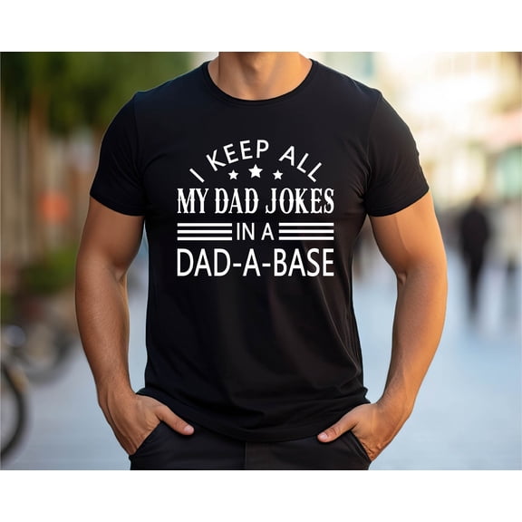 Prime Delica I Keep All My Dad In A Dad-a-Base Shirt, Daddy Shirt,Father's Day Shirt, New Dad Shirt, Cute Dad Gift Shirt, Dad Tee