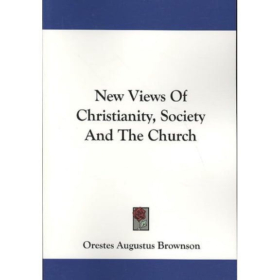 New Views of Christianity, Society and the Church
