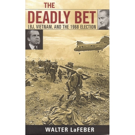 Vietnam: America in the War Years The Deadly Bet: Lbj, Vietnam, and the 1968 Election, (Paperback)
