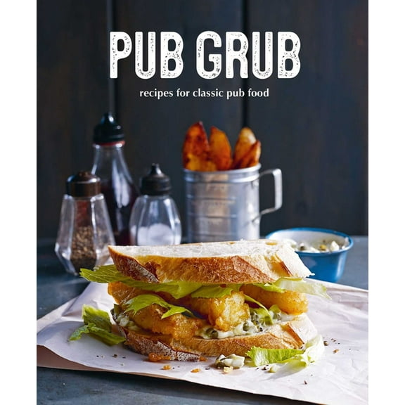 Pub Grub: Recipes for Classic Comfort Food, (Hardcover)