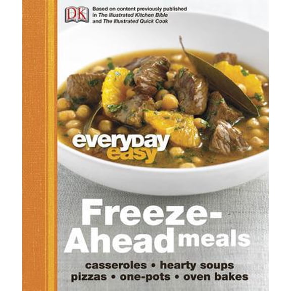 Pre-Owned Freeze-Ahead Meals: Casseroles-Hearty Soups-Pizzas-One-Pots-Oven Bakes (Everyday Easy) (Hardcover) 0756667321 9780756667320