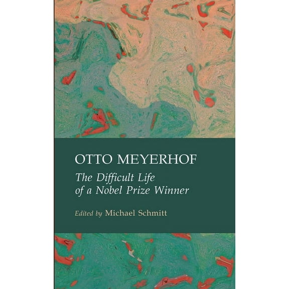 Otto Meyerhof: The Difficult Life of a Nobel Prize Winner (Hardcover)