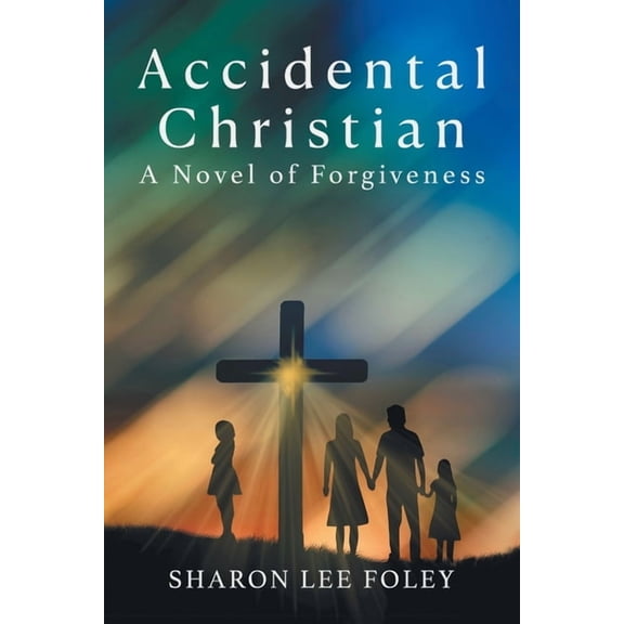 Accidental Christian: A Novel of Forgiveness, (Paperback)