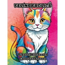 Feline Frolics: Playful Kittens in Colorful Scenes, (Paperback)