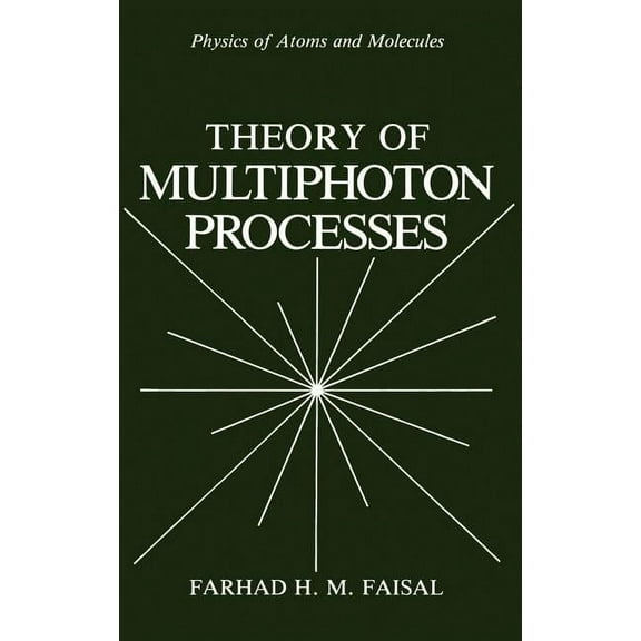 Physics of Atoms and Molecules Theory of Multiphoton Processes, (Hardcover)