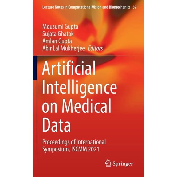 Lecture Notes in Computational Vision an Artificial Intelligence on Medical Data: Proceedings of International Symposium, Iscmm 2021, Book 37, (Hardcover)