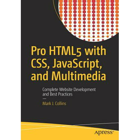Pro Html5 with Css, Javascript, and Multimedia : Complete Website Development and Best (Best Tool For Javascript Development)