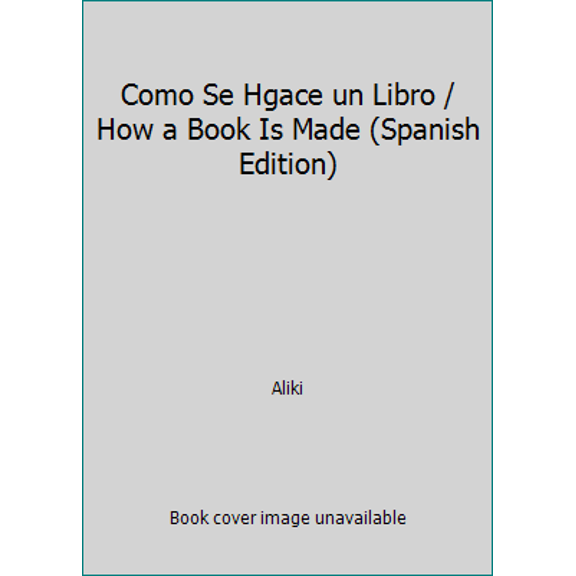 Pre-Owned Como Se Hgace un Libro / How a Book Is Made (Spanish Edition) (Hardcover) 8426124003 9788426124005