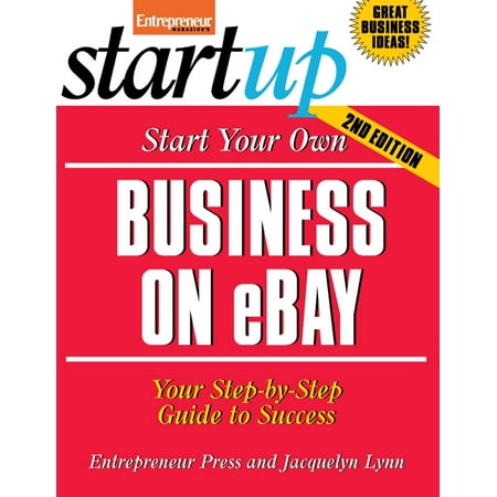 Start Your Own Business on Ebay: Start Your Own Business on Ebay: Your Step-By-Step Guide to Success (Paperback)