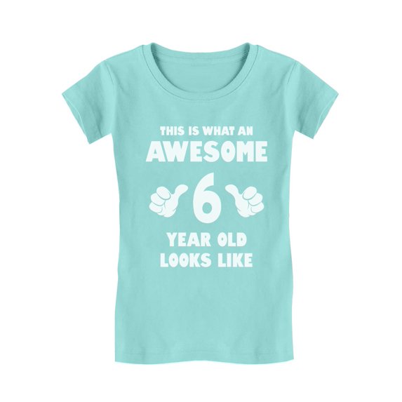 Tstars Girls Tshirt Birthday Gift for 6 Year Old 6th Birthday Gift Awesome 6 Year Old Looks Like Birthday Shirts for Girl Kid Birthday Party B Day Birthday Party Girls Fitted Child T Shirt