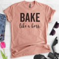 thumbnail image 2 of Bake Like A Boss T-shirt, Unisex Women's Men's Shirt, Girl Boss T-shirt, Baking T-shirt, Heather Sunset, Medium, 2 of 6