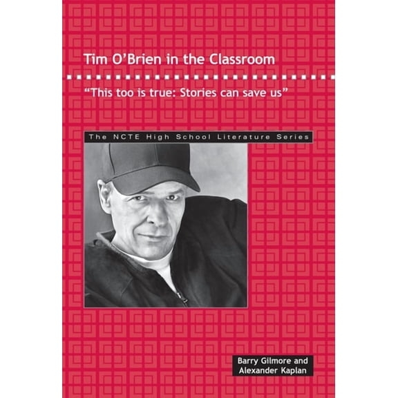 Ncte High School Literature Tim O'Brien in the Classroom: This Too Is True: Stories Can Save Us., (Paperback)