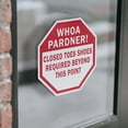 thumbnail image 3 of Whoa Pardner! Closed Toes Shoes Required Beyond This Point (2 Pack) 6 inch X 6 inch Octagon Vinyl Label Decal Sticker Weather Resistant, UV Protected for Workplace, Made in the USA, 3 of 5