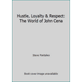 thumbnail image 1 of Pre-Owned Hustle, Loyalty & Respect: The World of John Cena (Hardcover) 1465446028 9781465446022, 1 of 1