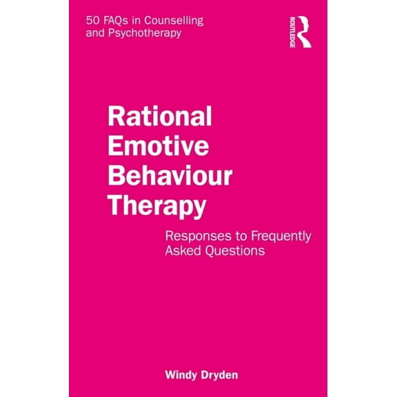50 FAQs in Counselling and Psychotherapy Rational Emotive Behaviour Therapy: Responses to Frequently Asked Questions, (Paperback)