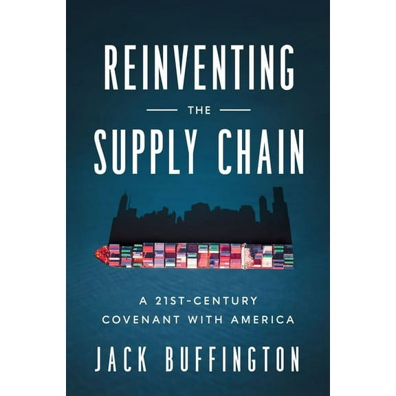 Reinventing the Supply Chain: A 21st-Century Covenant with America, (Hardcover)