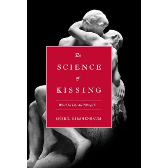 Pre-Owned The Science of Kissing: What Our Lips Are Telling Us (Hardcover) 0446559903 9780446559904