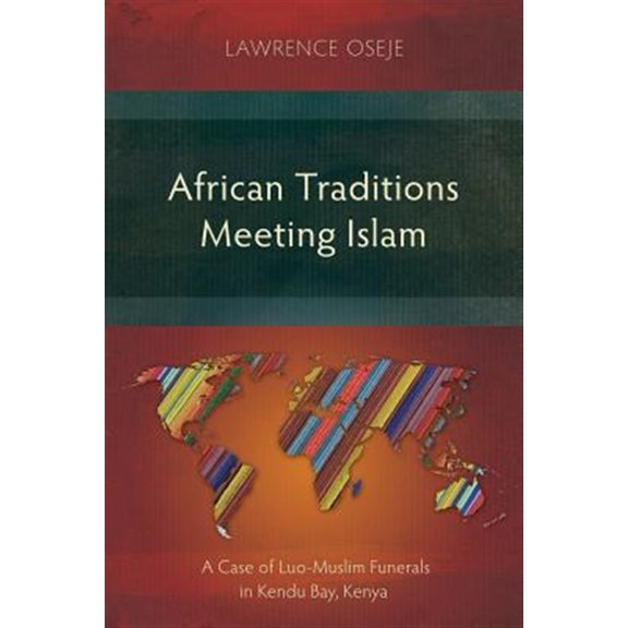 Pre-Owned African Traditions Meeting Islam: A Case of Luo-Muslim Funerals in Kendu Bay, Kenya (Paperback)