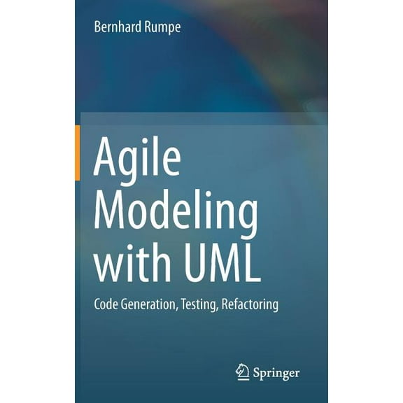 Agile Modeling with UML: Code Generation, Testing, Refactoring, (Hardcover)