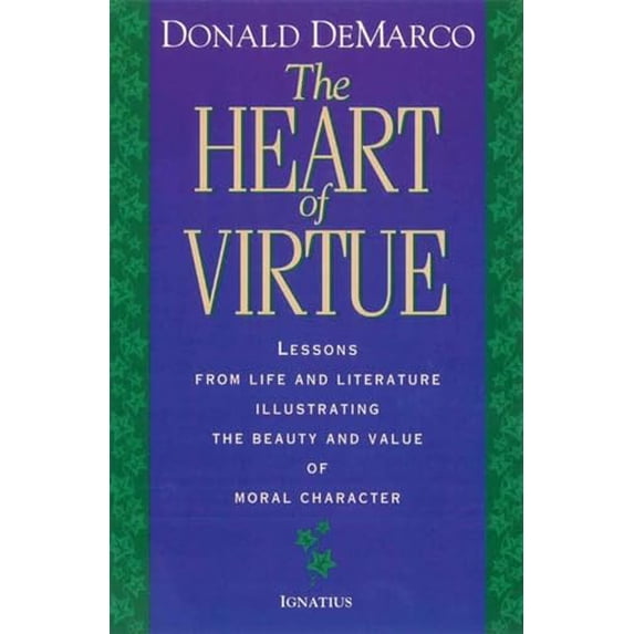Pre-Owned The Heart of Virtue: Lessons from Life and Literature on the Beauty of Moral Character (Paperback) 0898705681 9780898705683