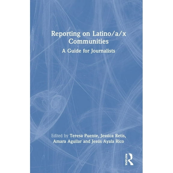 Reporting on Latino/a/x Communities: A Guide for Journalists, (Hardcover)