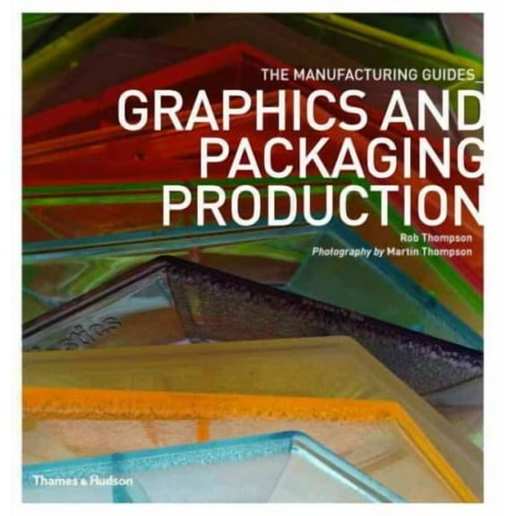 Manufacturing Guides: Graphics and Packaging Production (Paperback)