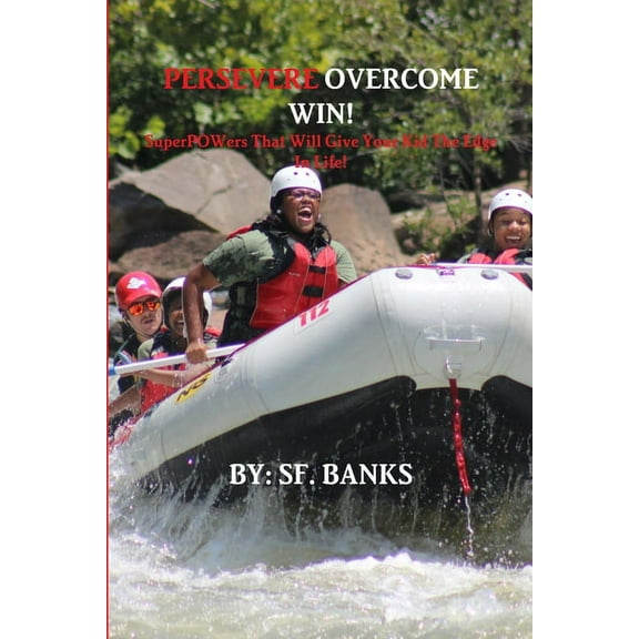 Persevere Overcome Win: SuperPOWers That Will Give Your Child The EDGE In Life, (Paperback)