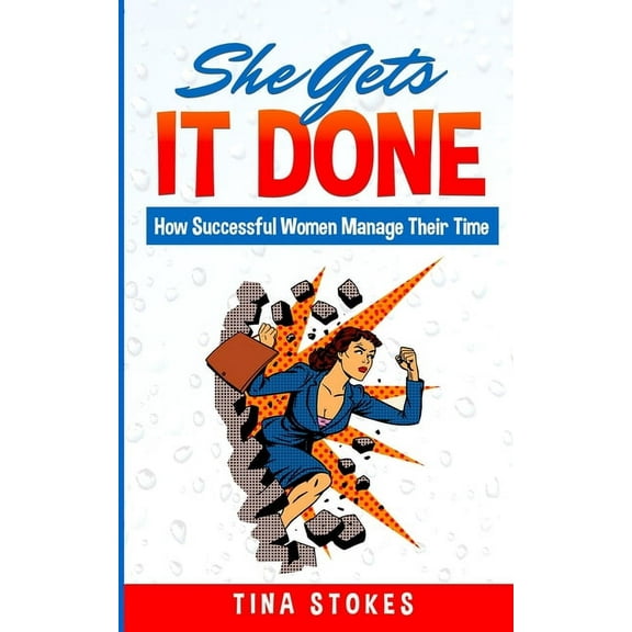 She Gets It Done: How Successful Women Manage Their Time (Paperback)