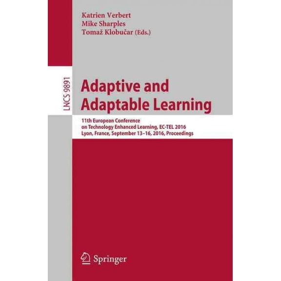 Adaptive and Adaptable Learning: 11th European Conference on Technology Enhanced Learning, Ec-Tel 2016, Lyon, France, Se, (Paperback)